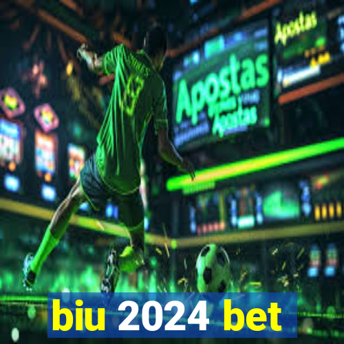 biu 2024 bet